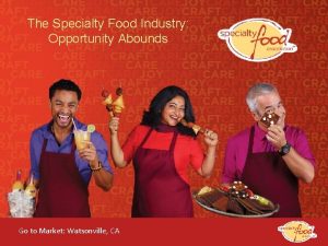 The Specialty Food Industry Opportunity Abounds Go to