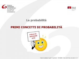 La probabilit PRIMI CONCETTI DI PROBABILIT Scuola Secondaria