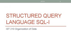 IST 210 1 STRUCTURED QUERY LANGUAGE SQLI IST