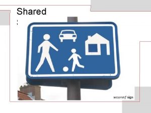 Shared Spaces woonerf sign Concept Shared space is