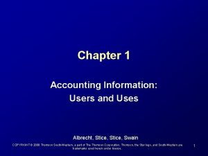 Chapter 1 Accounting Information Users and Uses Albrecht