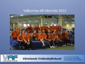 Vlkomna till Vrmte 2015 Vrmlndsk friidrott r en