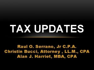 TAX UPDATES Raul O Serrano Jr C P