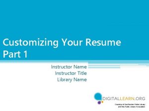 Customizing Your Resume Part 1 Instructor Name Instructor