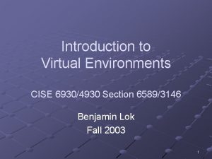 Introduction to Virtual Environments CISE 69304930 Section 65893146