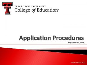 Application Procedures September 29 2016 Ashley Penner 2015