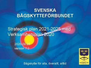 SVENSKA BGSKYTTEFRBUNDET Strategisk plan 2021 2025 med Verksamhetsplan