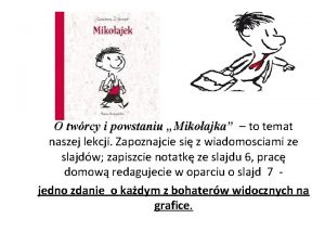 O twrcy i powstaniu Mikoajka to temat naszej