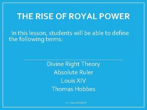 THE RISE OF ROYAL POWER In this lesson