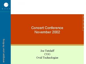 Concert Conference November 2002 Joe Tetzlaff COO Ovid