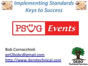 Implementing Standards Keys to Success Bob Cornacchioli get