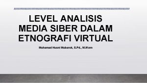 LEVEL ANALISIS MEDIA SIBER DALAM ETNOGRAFI VIRTUAL Muhamad