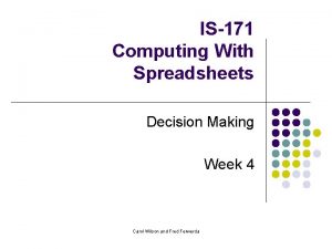 IS171 Computing With Spreadsheets Decision Making Week 4