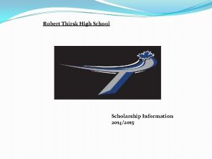 Robert Thirsk High School Scholarship Information 20142015 Where