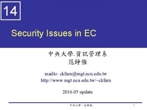 14 Security Issues in EC mailto ckfarnmgt ncu