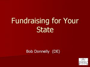 Fundraising for Your State Bob Donnelly DE Fundraising