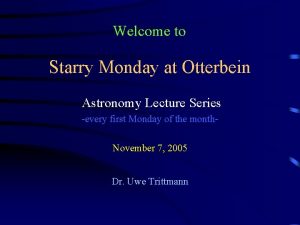 Welcome to Starry Monday at Otterbein Astronomy Lecture