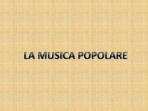 LA MUSICA POPOLARE Intervista di Marco Zema e