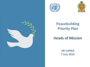 Peacebuilding Priority Plan Heads of Mission SRI LANKA