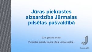 Jras piekrastes aizsardzba Jrmalas pilstas pavaldb 2018 gada