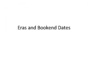 Eras and Bookend Dates Colonial Period 1607 1763