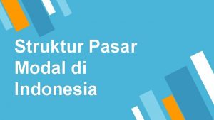 Struktur Pasar Modal di Indonesia yang Lama Yang