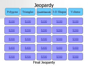 Jeopardy Polygons Triangles Quadrilaterals 3 D Shapes Volume