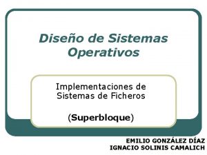 Diseo de Sistemas Operativos Implementaciones de Sistemas de