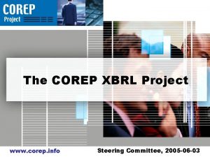 The COREP XBRL Project www corep info Steering