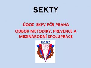 SEKTY OOZ SKPV PR PRAHA ODBOR METODIKY PREVENCE