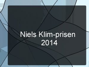 Niels Klimprisen 2014 Hvad er Niels Klimprisen Teksten
