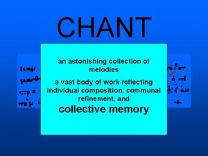 CHANT an astonishing collection of melodies a vast