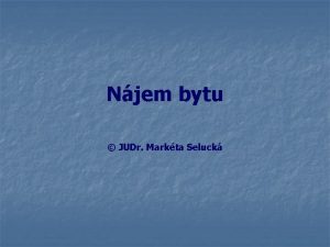 Njem bytu JUDr Markta Seluck Njem bytu je