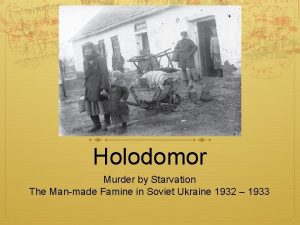 Holodomor Murder by Starvation The Manmade Famine in