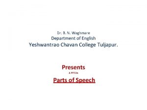 Dr B N Waghmare Department of English Yeshwantrao