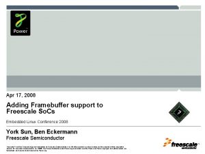 Apr 17 2008 Adding Framebuffer support to Freescale
