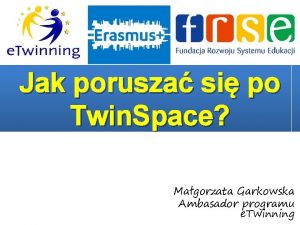 Jak porusza si po Twin Space Magorzata Garkowska