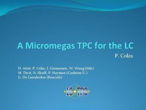 A Micromegas TPC for the LC P Colas