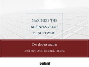 Developers matter 23 rd May 2006 Helsinki Finland