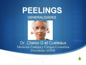 PEELINGS GENERALIDADES Dr Chelso G et Cueteaux Medicina