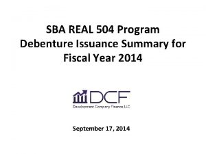 SBA REAL 504 Program Debenture Issuance Summary for