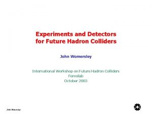 Experiments and Detectors for Future Hadron Colliders John