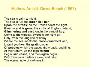 Mathew Arnold Dover Beach 1867 The sea is