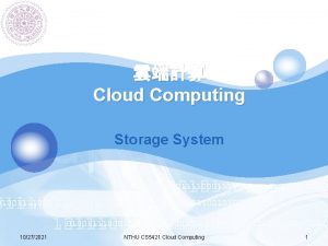 LOGO Cloud Computing Storage System 10272021 NTHU CS