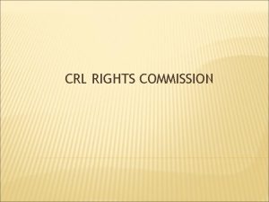 CRL RIGHTS COMMISSION AUTONOMY OF THE CRL RIGHTS