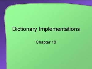 Dictionary Implementations Chapter 18 Chapter Contents ArrayBased Implementations