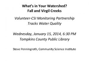 Whats in Your Watershed Fall and Virgil Creeks