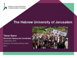 The Hebrew University of Jerusalem Tamar Ganor Electronic