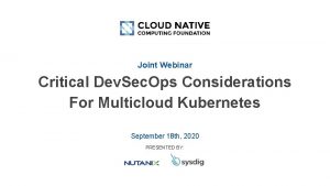 Joint Webinar Critical Dev Sec Ops Considerations For