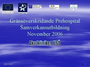 Grnsverskridande Prehospital Samverkansutbildning November 2006 2021 10 27